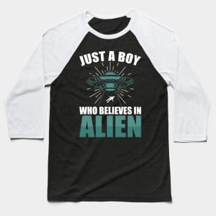 Just a boy who believes in aliens Baseball T-Shirt